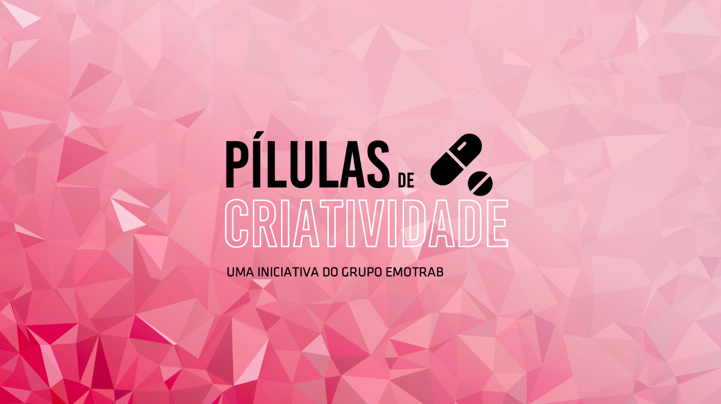 Imagem da notícia : Pílulas de Criatividade #01